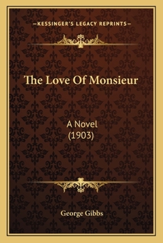 Paperback The Love Of Monsieur: A Novel (1903) Book