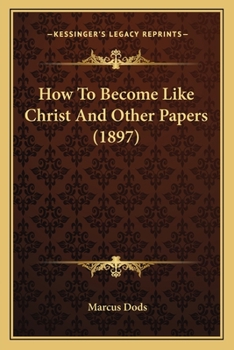 Paperback How To Become Like Christ And Other Papers (1897) Book