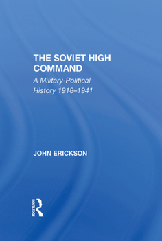 Hardcover The Soviet High Command: A Militarypolitical History 19181941 Book