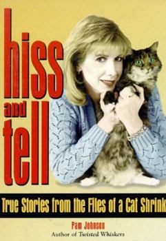 Paperback Hiss and Tell: True Stories from the Files of a Cat Shrink Book