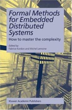 Formal Methods for Embedded Distributed Systems: How to master the complexity (The Kluwer International Series in Engineering & Computer Science)