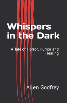 Paperback Whispers in the Dark: A Tale of Horror, Humor and Healing Book