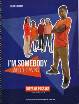 I'm Somebody Worth Saving : Rites of Passage Teen Workbook- Fifth Edition