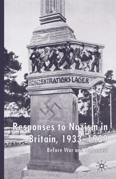 Paperback Responses to Nazism in Britain, 1933-1939: Before War and Holocaust Book