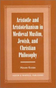 Aristotle and Aristotelianism in Medieval Muslim, Jewish, and Christian Philosop