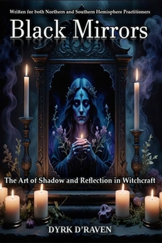 Black Mirrors: The Art of Shadow and Reflection in Witchcraft (Magickal Tools)