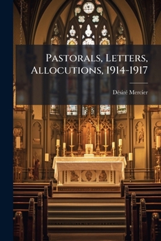 Paperback Pastorals, Letters, Allocutions, 1914-1917: With A Biographical Sketch And Foreword Book