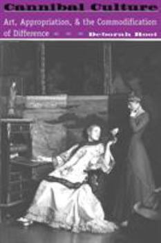 Paperback Cannibal Culture: Art, Appropriation, And The Commodification Of Difference Book