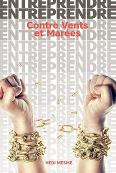 Paperback ENTREPRENDRE Contre Vents et Marées [French] Book