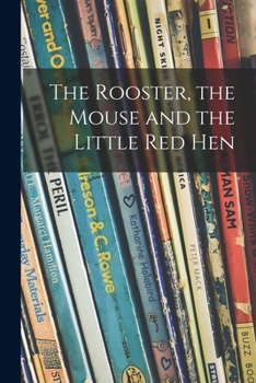 Paperback The Rooster, the Mouse and the Little Red Hen Book