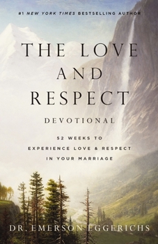 Hardcover The Love and Respect Devotional: 52 Weeks to Experience Love and Respect in Your Marriage Book