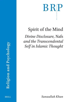 Paperback Spirit of the Mind: Divine Disclosure, Nafs and the Transcendental Self in Islamic Thought Book