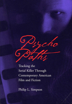 Paperback Psycho Paths: Tracking the Serial Killer Through Contemporary American Film and Fiction Book