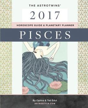 Paperback Pisces 2017: The AstroTwins' Horoscope Guide & Planetary Planner Book