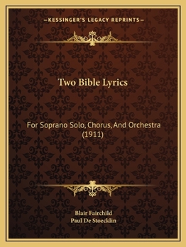 Paperback Two Bible Lyrics: For Soprano Solo, Chorus, And Orchestra (1911) Book