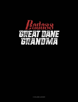 Paperback Badass Great Dane Grandma: 3 Column Ledger Book