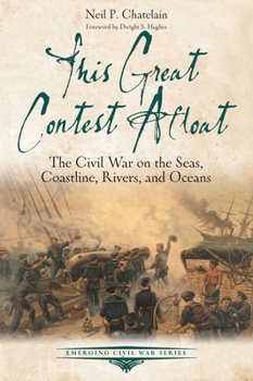Paperback This Great Contest Afloat: The Civil War on the Seas, Coastline, Rivers, and Oceans Book