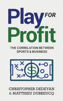 Paperback Play For Profit: The Correlation Between Sports and Business Book