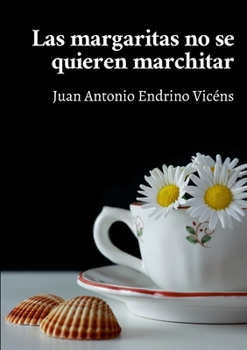 Paperback Las margaritas no se quieren marchitar [Spanish] Book