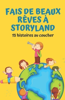 Fais de beaux rêves à Storyland: 15 histoires au coucher (French Edition)