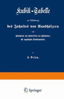 Kubik-Tabelle Zur Bestimmung Des Inhaltes Von Rundholzern Nach Kubikmetern Und Hundertteilen Des Kubikmeters, Mit Augehangten Reduktionstafeln: Nach Den Fur Die Preussische Forstverwaltung Ergangenen 