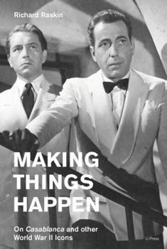 Paperback Making Things Happen: On Casablanca and Other World War II Icons Book