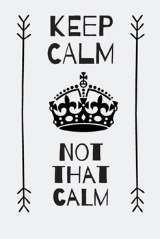 Paperback Keep calm, not that calm notebook: funny sarcastic journal Book