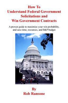 Paperback How To Understand Federal Government Solicitations and Win Government Contracts Book