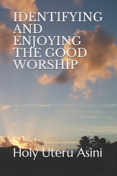 Paperback Identifying and Enjoying the Good Worship Book