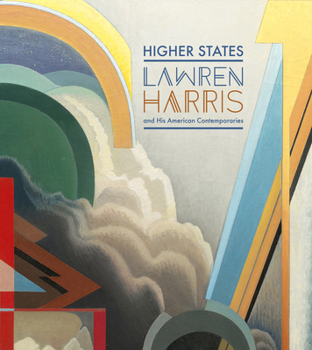 Hardcover Higher States: Lawren Harris and His American Contemporaries Book