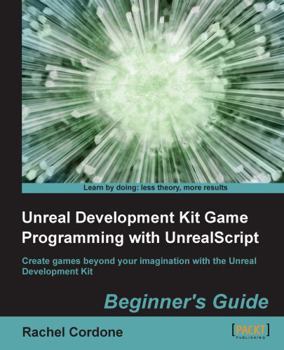 Paperback Unreal Development Kit Game Programming with Unrealscript: Beginner's Guide Book