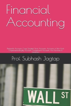 Paperback Financial Accounting: Partnershi Accounts. Coop Societies' Final Accounts. Accounts of Non Profit Organisations.Roylty Account. Consignment Book