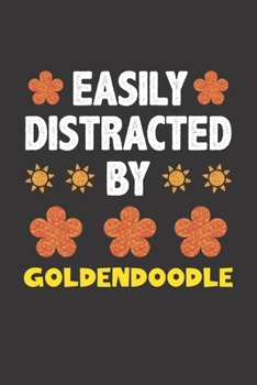 Paperback Easily Distracted By Goldendoodle: Funny Gift Idea For Goldendoodle Dog Lovers People Lined Journal Notebook Book