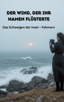 Hardcover Der Wind, der ihr Namen flüsterte: Das Schweigen der Insel - Fehmarn [German] Book