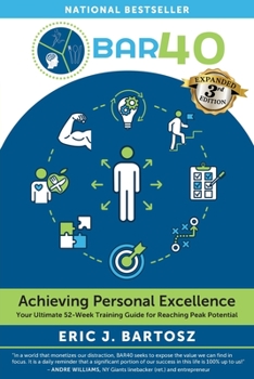 Paperback BAR40-Achieving Personal Excellence: Your Ultimate 52 Week Training Resource for Reaching Peak Potential Book