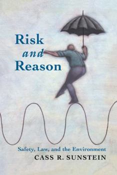 Risk and Reason: Safety, Law, and the Environment