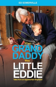 Paperback When Granddaddy Was Little Eddie: Tales from an Appalachian Boyhood Book