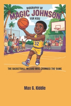 Paperback Biography of Magic Johnson for kids: The Basketball Wizard Who Changed the Game Book