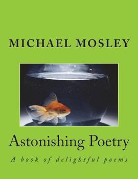 Paperback Astonishing Poetry: A book of delightful poems Book
