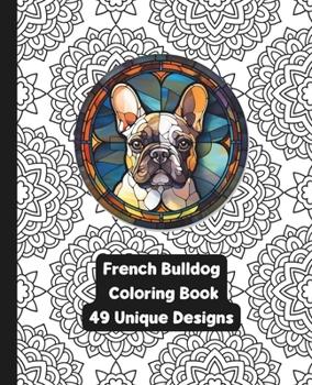 Paperback French Bulldog - Adult Coloring Book - 49 Unique Designs for Dog Lovers Book