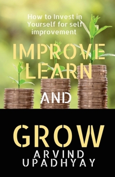 Paperback Improve Learn & Grow: Invest in Yourself Book
