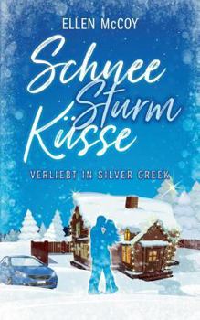 SchneeSturmKüsse - Book #1 of the Verliebt in Silver Creek
