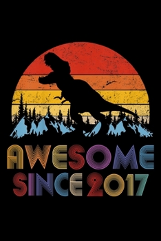 awesome since 2017: Kids 2 Years Old 2Nd Birthday Dinosaur Boy Daughter Gift Pa Journal/Notebook Blank Lined Ruled 6X9 100 Pages