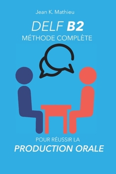 Paperback DELF B2 Production Orale - Méthode complète pour réussir [French] Book