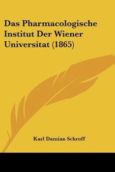 Paperback Das Pharmacologische Institut Der Wiener Universitat (1865) [German] Book