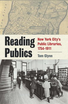 Paperback Reading Publics: New York City's Public Libraries, 1754-1911 Book