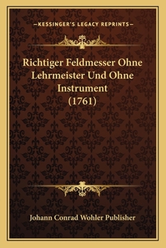 Paperback Richtiger Feldmesser Ohne Lehrmeister Und Ohne Instrument (1761) [German] Book