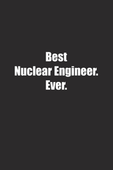 Paperback Best Nuclear Engineer. Ever.: Lined notebook Book