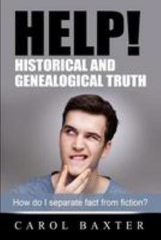 Paperback Help! Historical and Genealogical Truth: How do I separate fact from fiction? Book