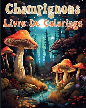 Paperback Champignons Livre De Coloriage: Illustrations Enchantées Pour les Amateurs de Champignons [French] Book